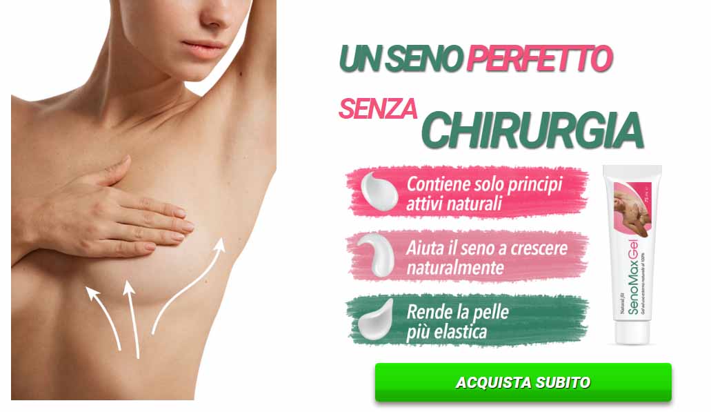 Senomax gel acquista subito per aumentare una taglia senza chirurgia